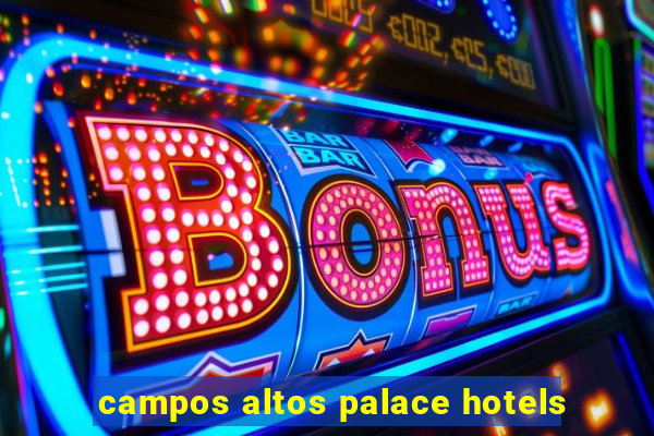 campos altos palace hotels